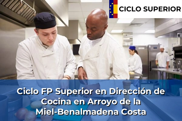 Ciclo FP de Grado Superior de Dirección de Cocina en Arroyo de la Miel-Benalmadena Costa