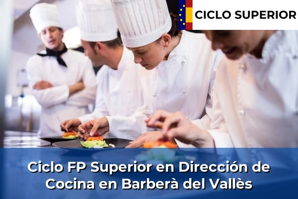 Ciclo FP de Grado Superior de Dirección de Cocina en Barberà del Vallès