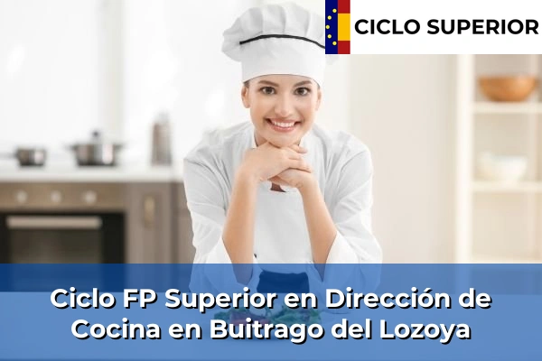 Ciclo FP de Grado Superior de Dirección de Cocina en Buitrago del Lozoya