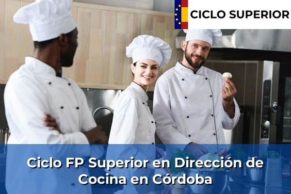 Ciclo FP de Grado Superior de Dirección de Cocina en Córdoba
