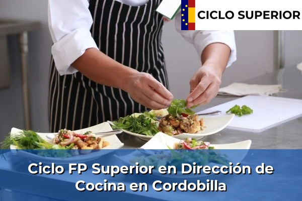 Ciclo FP de Grado Superior de Dirección de Cocina en Cordobilla
