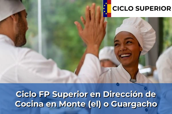 Ciclo FP de Grado Superior de Dirección de Cocina en Monte (el) o Guargacho