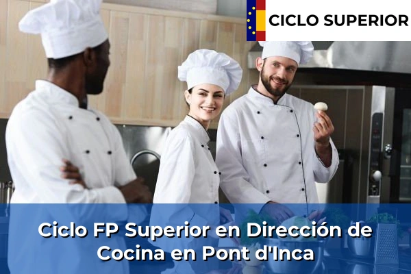 Ciclo FP de Grado Superior de Dirección de Cocina en Pont d'Inca
