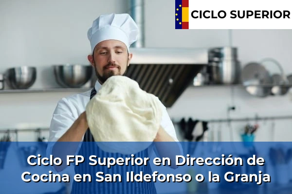Ciclo FP de Grado Superior de Dirección de Cocina en San Ildefonso o la Granja