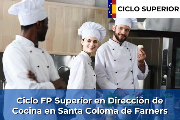 Ciclo FP de Grado Superior de Dirección de Cocina en Santa Coloma de Farners