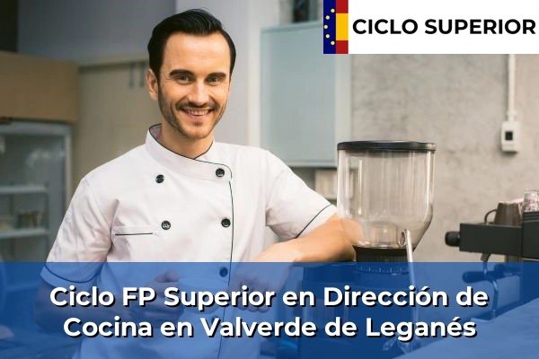 Ciclo FP de Grado Superior de Dirección de Cocina en Valverde de Leganés