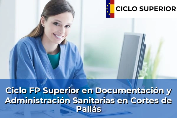 Ciclo FP de Grado Superior de Documentación y Administración Sanitarias en Cortes de Pallás