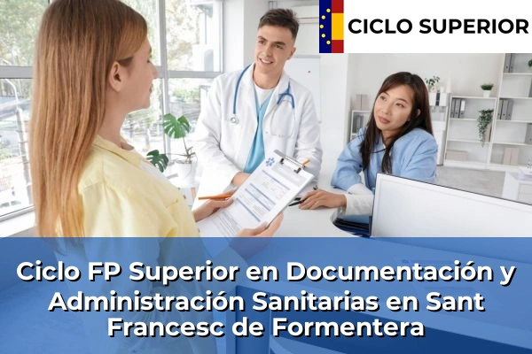 Ciclo FP de Grado Superior de Documentación y Administración Sanitarias en Sant Francesc de Formentera