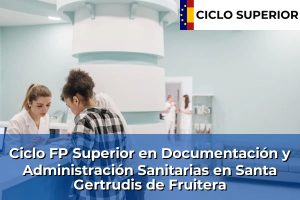 Ciclo FP de Grado Superior de Documentación y Administración Sanitarias en Santa Gertrudis de Fruitera
