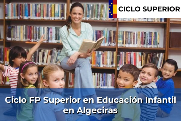 Ciclo FP de Grado Superior de Educación Infantil en Algeciras