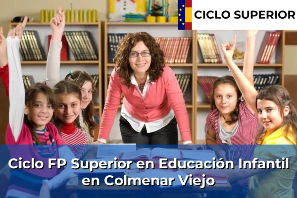 Ciclo FP de Grado Superior de Educación Infantil en Colmenar Viejo