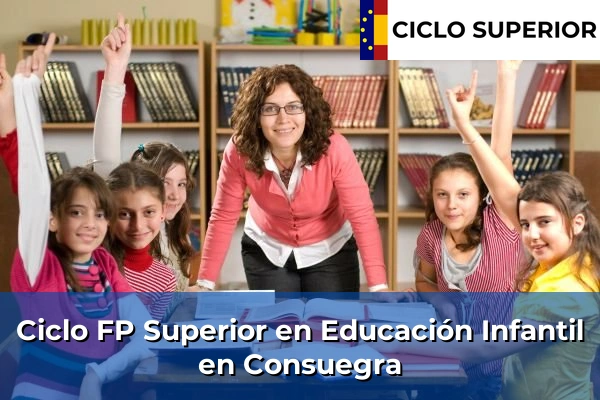 Ciclo FP de Grado Superior de Educación Infantil en Consuegra