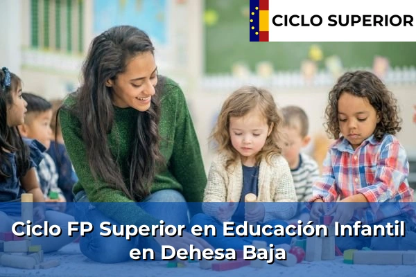 Ciclo FP de Grado Superior de Educación Infantil en Dehesa Baja
