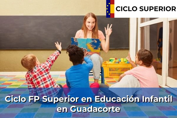 Ciclo FP de Grado Superior de Educación Infantil en Guadacorte