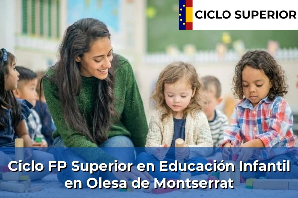 Ciclo FP de Grado Superior de Educación Infantil en Olesa de Montserrat