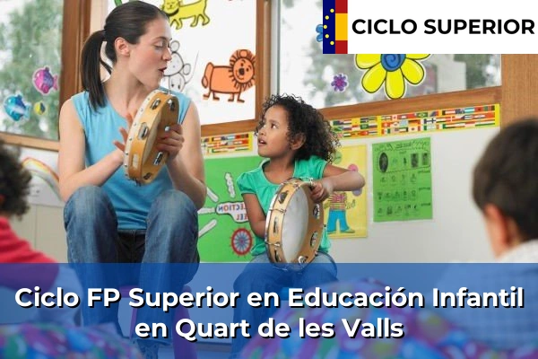 Ciclo FP de Grado Superior de Educación Infantil en Quart de les Valls Ciclo FP de Grado Superior de Educación Infantil en Quart de les Valls