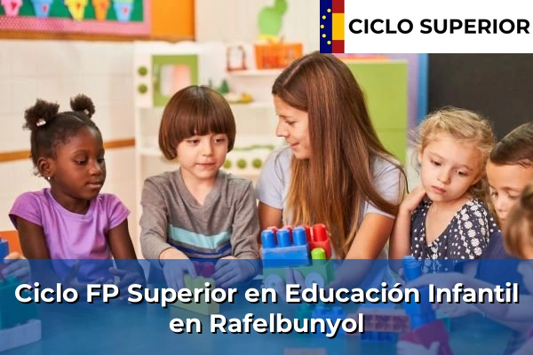 Ciclo FP de Grado Superior de Educación Infantil en Rafelbunyol Ciclo FP de Grado Superior de Educación Infantil en Rafelbunyol