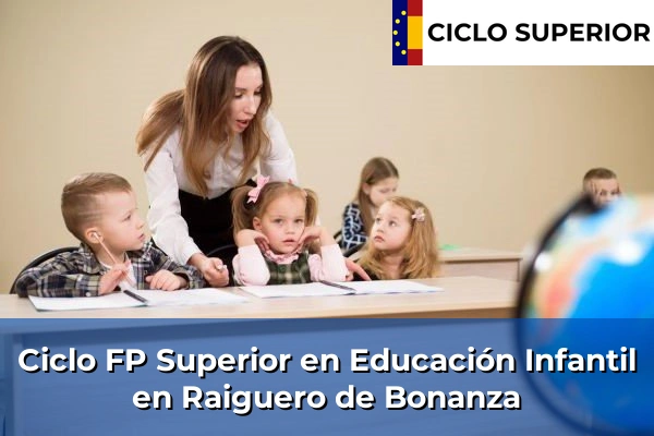 Ciclo FP de Grado Superior de Educación Infantil en Raiguero de Bonanza Ciclo FP de Grado Superior de Educación Infantil en Raiguero de Bonanza