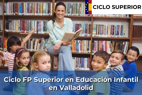 Ciclo FP de Grado Superior de Educación Infantil en Valladolid
