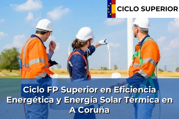 Ciclo FP de Grado Superior de Eficiencia Energética y Energía Solar Térmica en A Coruña