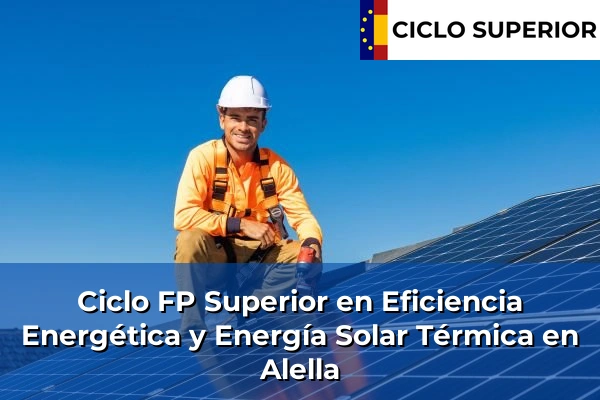 Ciclo FP de Grado Superior de Eficiencia Energética y Energía Solar Térmica en Alella Ciclo FP de Grado Superior de Eficiencia Energética y Energía Solar Térmica en Alella