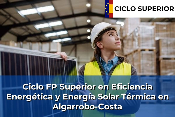 Ciclo FP de Grado Superior de Eficiencia Energética y Energía Solar Térmica en Algarrobo-Costa