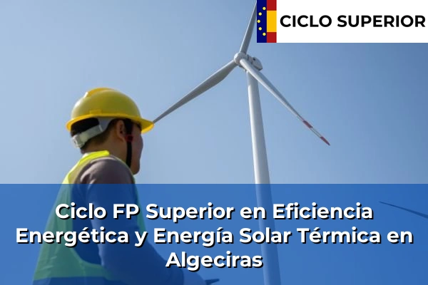 Ciclo FP de Grado Superior de Eficiencia Energética y Energía Solar Térmica en Algeciras