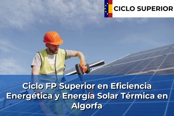 Ciclo FP de Grado Superior de Eficiencia Energética y Energía Solar Térmica en Algorfa