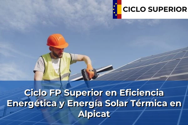 Ciclo FP de Grado Superior de Eficiencia Energética y Energía Solar Térmica en Alpicat Ciclo FP de Grado Superior de Eficiencia Energética y Energía Solar Térmica en Alpicat