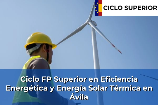Ciclo FP de Grado Superior de Eficiencia Energética y Energía Solar Térmica en Ávila Ciclo FP de Grado Superior de Eficiencia Energética y Energía Solar Térmica en Ávila