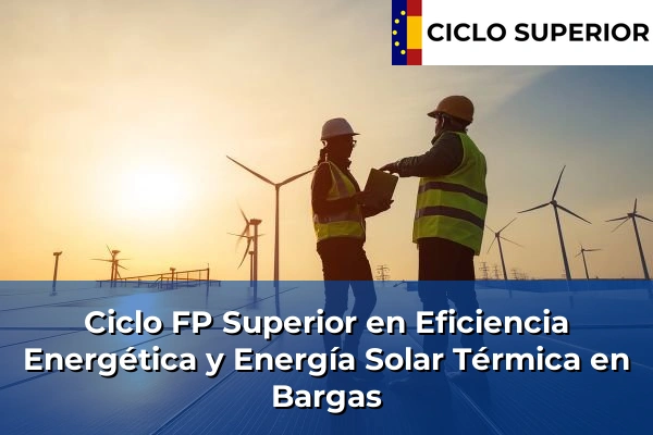 Ciclo FP de Grado Superior de Eficiencia Energética y Energía Solar Térmica en Bargas