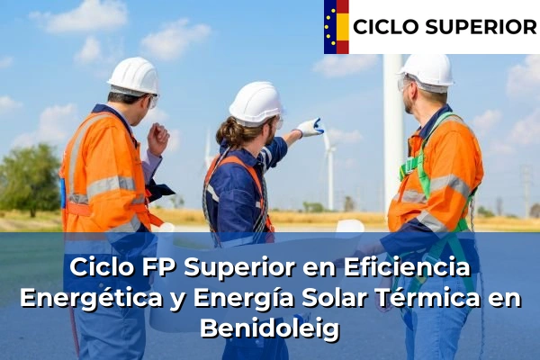 Ciclo FP de Grado Superior de Eficiencia Energética y Energía Solar Térmica en Benidoleig