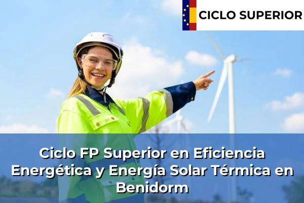 Ciclo FP de Grado Superior de Eficiencia Energética y Energía Solar Térmica en Benidorm