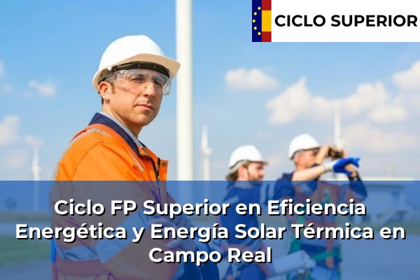 Ciclo FP de Grado Superior de Eficiencia Energética y Energía Solar Térmica en Campo Real