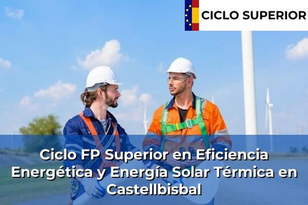 Ciclo FP de Grado Superior de Eficiencia Energética y Energía Solar Térmica en Castellbisbal Ciclo FP de Grado Superior de Eficiencia Energética y Energía Solar Térmica en Castellbisbal