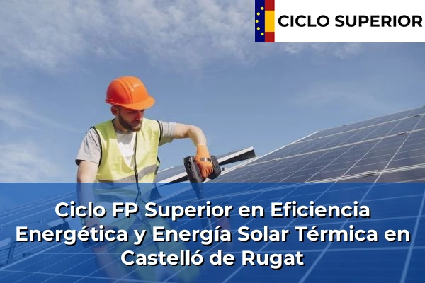 Ciclo FP de Grado Superior de Eficiencia Energética y Energía Solar Térmica en Castelló de Rugat