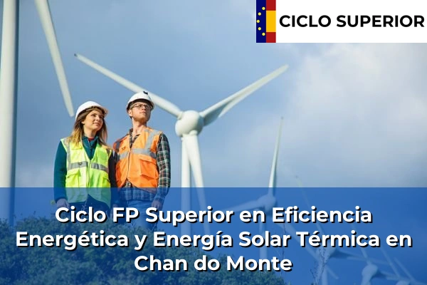 Ciclo FP de Grado Superior de Eficiencia Energética y Energía Solar Térmica en Chan do Monte