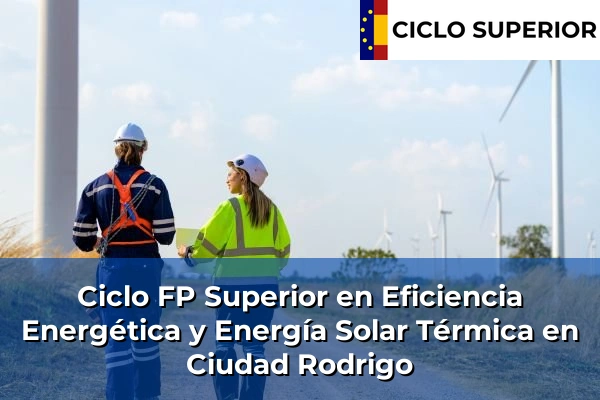 Ciclo FP de Grado Superior de Eficiencia Energética y Energía Solar Térmica en Ciudad Rodrigo Ciclo FP de Grado Superior de Eficiencia Energética y Energía Solar Térmica en Ciudad Rodrigo