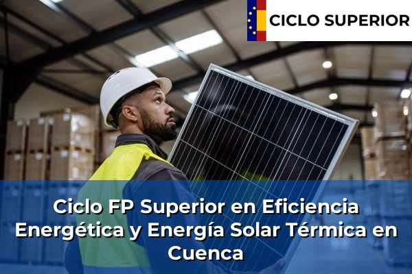 Ciclo FP de Grado Superior de Eficiencia Energética y Energía Solar Térmica en Cuenca