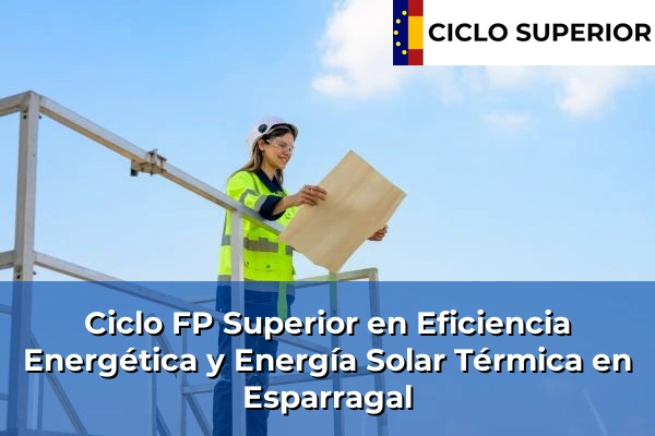 Ciclo FP de Grado Superior de Eficiencia Energética y Energía Solar Térmica en Esparragal Ciclo FP de Grado Superior de Eficiencia Energética y Energía Solar Térmica en Esparragal