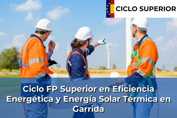 Ciclo FP de Grado Superior de Eficiencia Energética y Energía Solar Térmica en Garrida