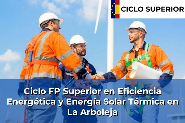 Ciclo FP de Grado Superior de Eficiencia Energética y Energía Solar Térmica en La Arboleja Ciclo FP de Grado Superior de Eficiencia Energética y Energía Solar Térmica en La Arboleja
