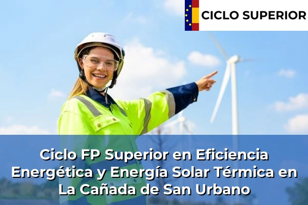 Ciclo FP de Grado Superior de Eficiencia Energética y Energía Solar Térmica en La Cañada de San Urbano