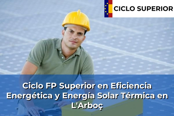 Ciclo FP de Grado Superior de Eficiencia Energética y Energía Solar Térmica en L'Arboç Ciclo FP de Grado Superior de Eficiencia Energética y Energía Solar Térmica en L'Arboç