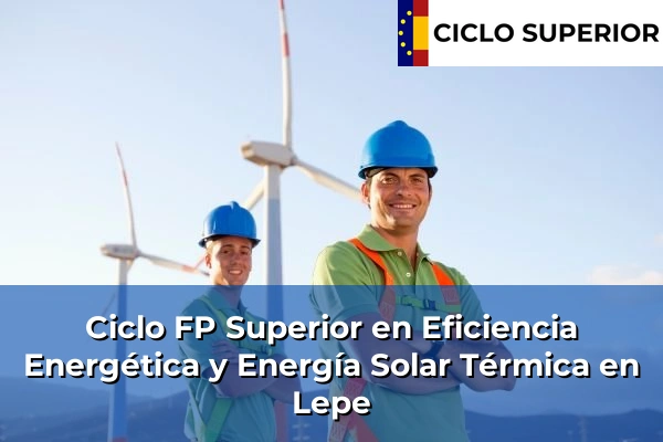 Ciclo FP de Grado Superior de Eficiencia Energética y Energía Solar Térmica en Lepe