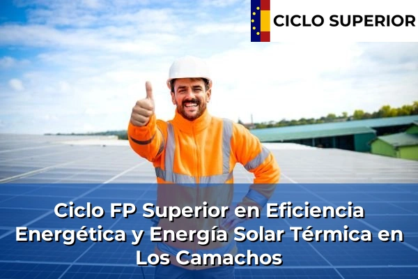 Ciclo FP de Grado Superior de Eficiencia Energética y Energía Solar Térmica en Los Camachos Ciclo FP de Grado Superior de Eficiencia Energética y Energía Solar Térmica en Los Camachos