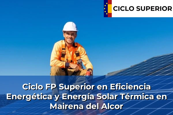 Ciclo FP de Grado Superior de Eficiencia Energética y Energía Solar Térmica en Mairena del Alcor