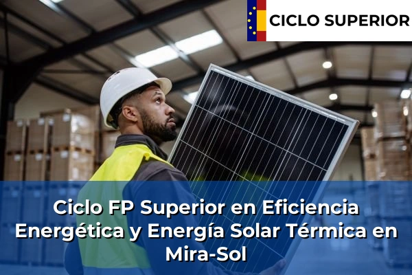 Ciclo FP de Grado Superior de Eficiencia Energética y Energía Solar Térmica en Mira-Sol Ciclo FP de Grado Superior de Eficiencia Energética y Energía Solar Térmica en Mira-Sol