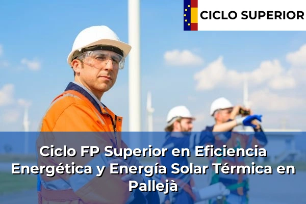 Ciclo FP de Grado Superior de Eficiencia Energética y Energía Solar Térmica en Pallejà Ciclo FP de Grado Superior de Eficiencia Energética y Energía Solar Térmica en Pallejà