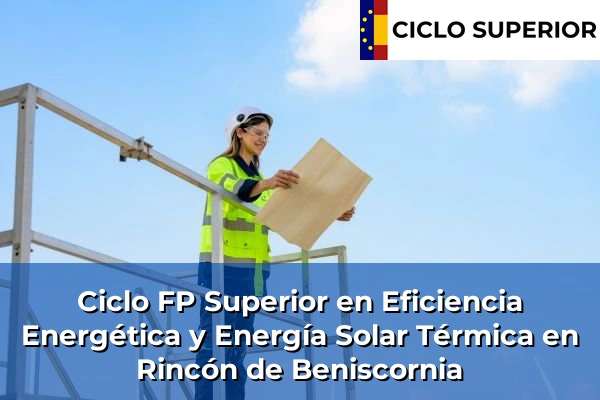 Ciclo FP de Grado Superior de Eficiencia Energética y Energía Solar Térmica en Rincón de Beniscornia Ciclo FP de Grado Superior de Eficiencia Energética y Energía Solar Térmica en Rincón de Beniscornia